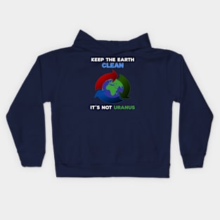 Keep The Earth Clean It's Not Uranus Kids Hoodie